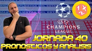 ⚽QUINIELA JORNADA 40💰 ANALISIS Y PRONOSTICOS  CHAMPIONS LEAGUE [upl. by Asetal873]