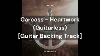 Carcass  Heartwork Guitarless Guitar Backing Track [upl. by Etra]