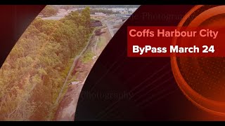 Coffs Harbour Bypass March 24 [upl. by Comfort]