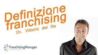 Franchising cosè Definizione secondo Vittorio del Re da wikipedia [upl. by Ygiaf]