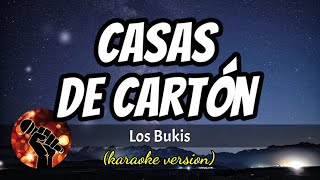 Casas De Cartón  Los Bukis karaoke version [upl. by Atinrahc]