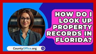 How Do I Look Up Property Records In Florida  CountyOfficeorg [upl. by Pickar482]