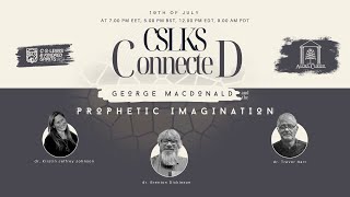 George MacDonald amp Profetic Imagination CSLKS Connected July 24 [upl. by Dowlen]