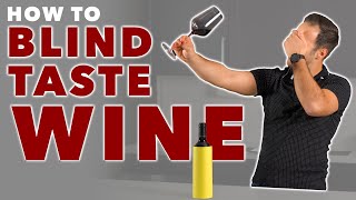 Learn How to Blind Taste Wine Like A Sommelier  Insider Tips amp Tricks [upl. by Akimit449]