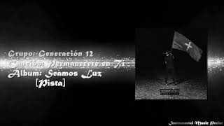 Generación 12  Permaneceré en Tí Pista SeamosLuz [upl. by Ettelrahc]