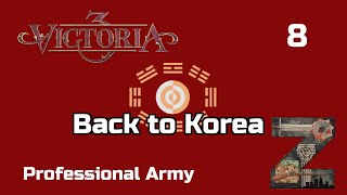 Victoria 3  Back To Korea  Ep8 Professional Army [upl. by Amehsyt]