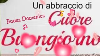 💞Buona Domenica 💞Un abbraccio di cuore 💞 Buongiorno 💞 [upl. by Yesdnik669]