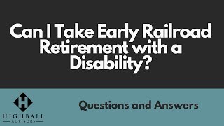 Can I Take Early Railroad Retirement with a Disbaility [upl. by Enawd]