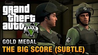 GTA 5  Mission 75  The Big Score Subtle Approach 100 Gold Medal Walkthrough [upl. by Areis163]