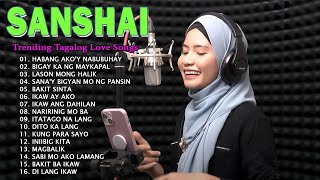 SANSHAI Nonstop 2024 😢 All Original Tagalog Love Song Sanshai 💔 Best Of SANSHAI Songs 2024 [upl. by Euqinimod]