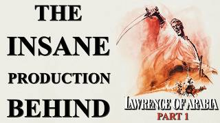 The Insane Production Behind Lawrence of Arabia Part 1 [upl. by Solenne]