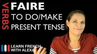 Faire to domake — Present Tense French verbs conjugated by Learn French With Alexa [upl. by Waldack]