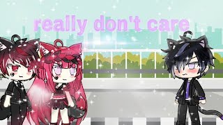 Really dont care gacha life music video [upl. by Currey208]