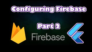 Configuring Firebase Part 2 [upl. by Dedie477]