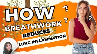 HOW BREATHWORK REDUCES LUNG INFLAMMATION [upl. by Allista357]