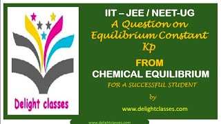 EQUILIBRIUM CONSTANT Kp  CHEMICAL EQUILIBRIUM  IITJEE  NEETUG  CLASS 11 [upl. by Aryamo905]