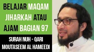 Maqam Jiharkah  Ajam 97  Surah Nuh  Qari Moutasem AlHameedi [upl. by Sugden209]