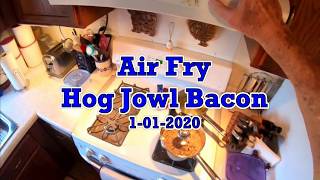 Air Fry Hog Jowl Bacon 1 01 2020 [upl. by Llenroc]