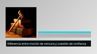 Moción de Censura y Cuestión de Confianza  MasterD [upl. by Lynna]