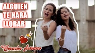 Corazón Serrano  Alguien Te Va A Hacer Llorar [upl. by Teriann]