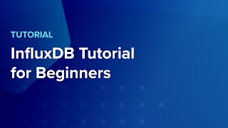 InfluxDB for Beginners [upl. by Fredel]