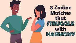 8 Zodiac Matches That Struggle with Harmony  Zodiac Talks [upl. by Ymiaj121]