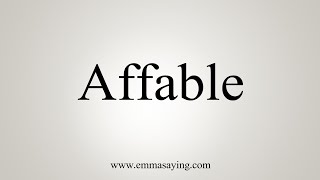 How To Say Affable [upl. by Airdnal]