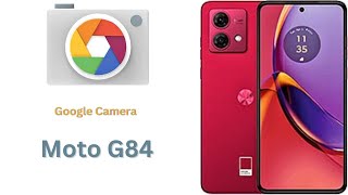 Best Google Camera For Moto G84  Gcam Port  Gcam APK [upl. by Derwin]