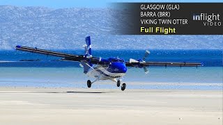 Flybe Full Flight  Glasgow to Barra  Viking Twin Otter with ATC Beach Landing [upl. by Atile255]