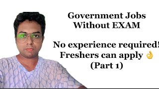 Part 1  Government jobs WITHOUT EXAM for freshers NO EXPERIENCE required [upl. by Amabil641]