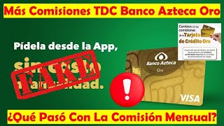 Más Comisiones Para La Tarjeta de Crédito ORO De BANCO AZTECA ¿Ya Esta Vigente La Nueva Anualidad [upl. by Kampmeier]