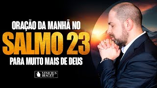 ORAÇÃO DA MANHÃ NO SALMO 23 PARA MAIS DE DEUS SUA VIDA  NADA TE FALTARÁ [upl. by Antonia]