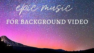 epic music for background video [upl. by Adnor431]