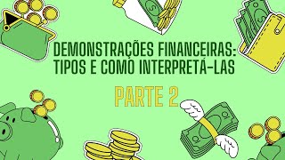 Demonstrações Financeiras Tipos e Como Interpretálas  Guia Completo  Parte 2 [upl. by Onivag]