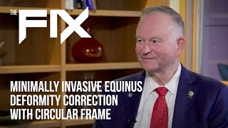 The FIX with Dr B Hutchinson  Minimally Invasive Equinus Deformity Correction with Circular Frame [upl. by Anyal]