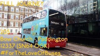 FULL JOURNEY  London Bus Route 205 Bow Church To Paddington  12337 SN64 OGK [upl. by Roi552]