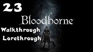 Bloodborne  Walkthrough Lorethrough  Episode 23 Lower Hintertomb Chalice Dungeon Layer 1 [upl. by Lind]