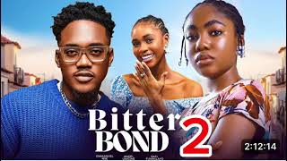 BITTER BOND PART 2  Nigerian Movies 2024 latest full movies [upl. by Stent339]