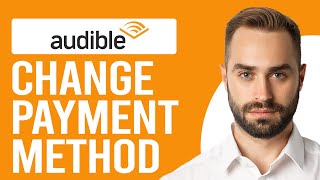 How to Change Audible Payment Method How to Update Payment Details for Audible [upl. by Lubeck871]