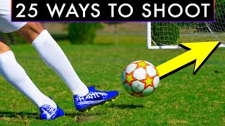 25 WAYS TO SHOOT A FOOTBALL OR SOCCER BALL [upl. by Tallbot807]