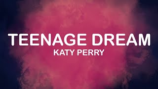 Katy Perry  Teenage Dream Lyrics  Lyric Video [upl. by Maudie569]