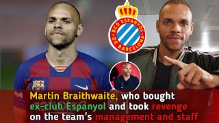 Martin Braithwaite who bought exclub Espanyol and took revenge on the teams management and staff [upl. by Rramo]