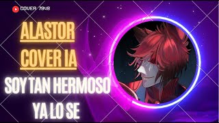 Alastor Cover IA  Soy tan hermoso ya lo se [upl. by Navada]