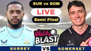 Live Surrey vs Somerset T20 Blast Semi Final  SUR vs SOM Live Score and Commentary T20 Blast 2024 [upl. by Aihseken]