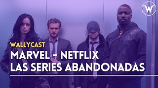 MARVEL Y NETLFIX  LAS SERIES ABANDONADAS  WALLYCAST [upl. by Sargent]