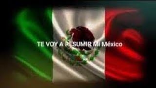 TE VOY A RESUMIR MI MÉXICO QUERIDO [upl. by Rosalba]