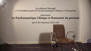 La Psychosomatique Clinique et Humaniste du psoriasis par le Dr Salomon SELLAM [upl. by Reffotsirk]