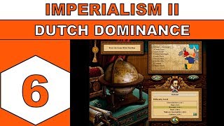 Lets Play Imperialism II 1999  Dutch Dominance  Episode 06 [upl. by Leeth]