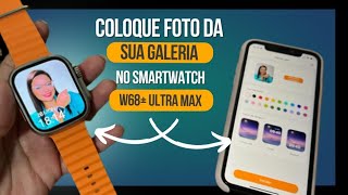 Como colocar FOTO no Smartwach W68 Ultra Max com o App Mactive pro [upl. by Dorian]