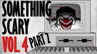 Something Scary Vol 4  Creepypasta Story Time Part 2  Something Scary  Snarled [upl. by Enyamrahc]